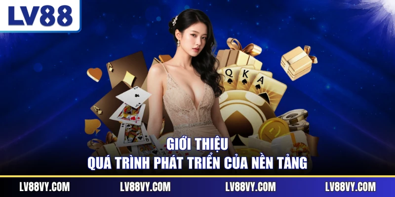 Giới thiệu quá trình phát triển của nền tảng