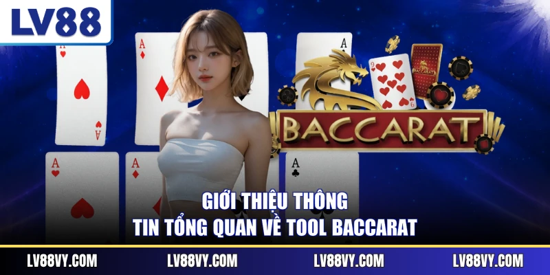 Giới thiệu thông tin tổng quan về tool Baccarat