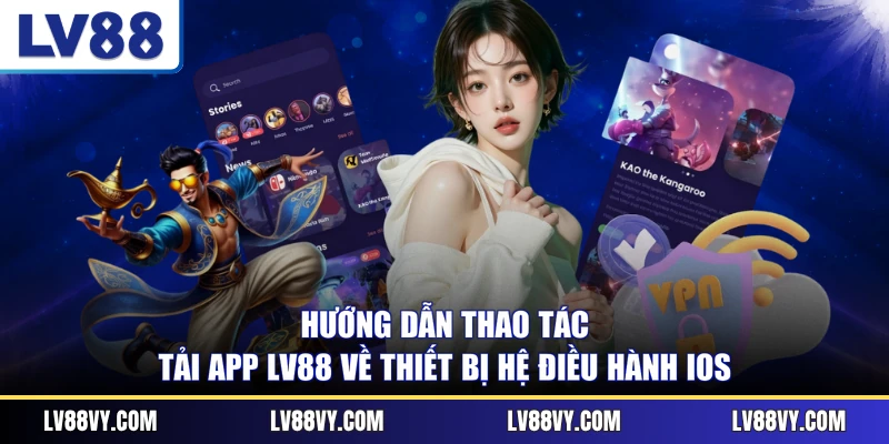 Hướng dẫn thao tác tải app LV88 về thiết bị hệ điều hành iOS