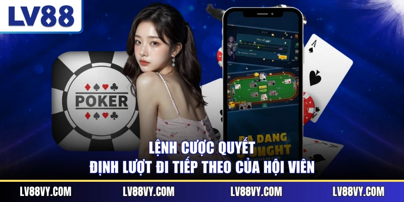 Lệnh cược quyết định lượt đi tiếp theo của hội viên