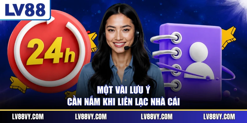 Một vài lưu ý cần nắm khi liên lạc nhà cái