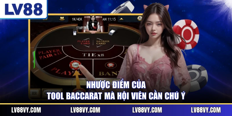Nhược điểm của tool Baccarat mà hội viên cần chú ý