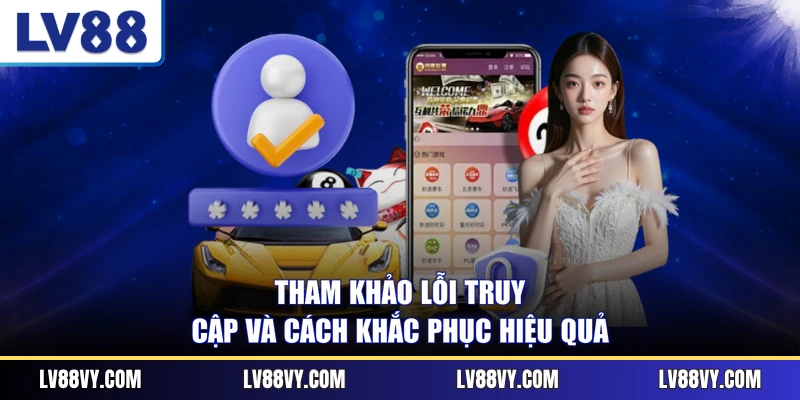 Tham khảo lỗi truy cập và cách khắc phục hiệu quả